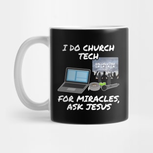 I Do Church Tech For Miracles Ask Jesus Mug